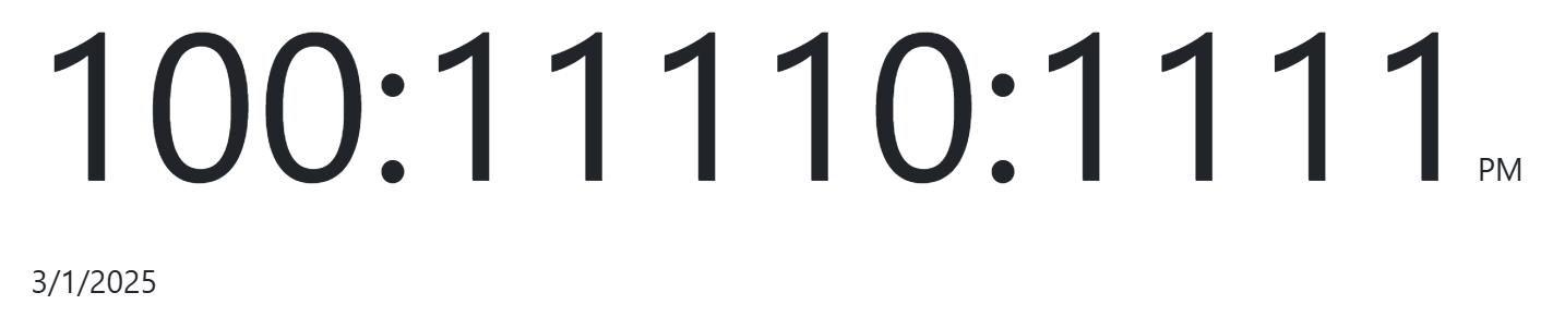 The time displayed using the Binary (Base 2) radix system. The time (4:30:15 PM) is shown as "100:11110:1111 PM".